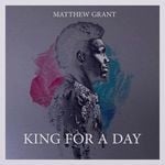 cover: Matthew Grant - King For A Day