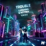 cover: Luciana|Nytrix - Trouble (Remixes)