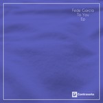 cover: Fede Garcia - To You EP