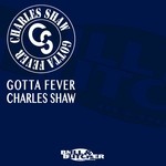 cover: Charles Shaw - Gotta Fever