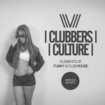 cover: Various - Clubbers Culture: Elements Of Funky & Club House