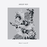 cover: Aroop Roy - What I Love