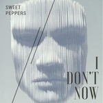 cover: Sweet Peppers - I Don't Now