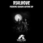 cover: Dialogue - Feeding Season / Acting Up