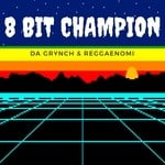 cover: Da Grynch & Reggaenomi - 8 Bit Champion