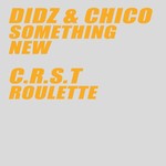 cover: Chico|Crst|Didz - Something New/Roulette