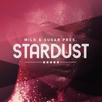 cover: Various - Milk & Sugar Presents Stardust