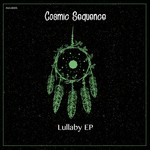 cover: Cosmic Sequence & Nrdfce - Lullaby EP