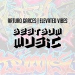 cover: Arturo Garces - Elevated Vibes