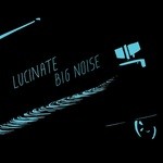 cover: Lucinate - Big Noise