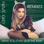 cover: Nave Grey - Have You Ever Seen The Rain (Remixes)