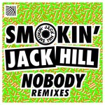 cover: Smokin Jack Hill - Nobody (Remixes)