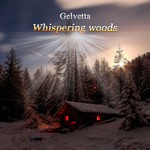 cover: Gelvetta - Whispering Woods