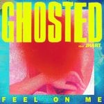 cover: Ghosted|Jhart - Feel On Me