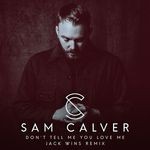 cover: Sam Calver - Don't Tell Me You Love Me