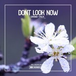 cover: Dont Look Now - Drink Talk