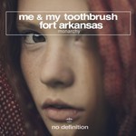 cover: Fort Arkansas|Me|My Toothbrush - Monarchy