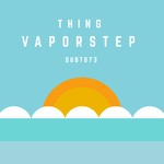 cover: Thing - Vaporstep