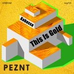 cover: Peznt - Kobassa/This Is Gold