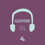 cover: Aquaphonik - 8 Ball/Skyline