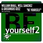 cover: Gregorgus Geez|Well Sanchez|William Bhall - Be Yourself 2 (Remixes)