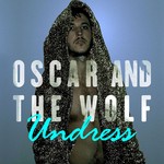 cover: Oscar & The Wolf - Undress