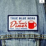 cover: True Blue Hero|Lola Rhodes - Tom's Diner