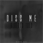 cover: Alberto Tolo - Diss Me EP