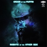 cover: Order Of The Muffin - Robots Of The Other Side