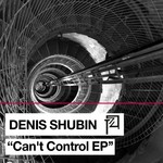 cover: Denis Shubin - Can't Control EP