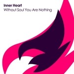 cover: Inner Heart - Without Soul You Are Nothing