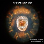 cover: Christian Di Vito|Noise Workshop - Time Was Fairly Easy