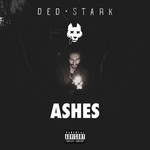 cover: Ded Stark - Ashes (Explicit)