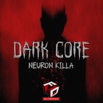 cover: Neuron Killa - Dark Core