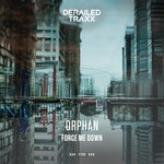 cover: Orphan - Force Me Down