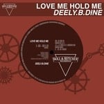 cover: Deely.b.dine - Love Me Hold Me