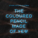 cover: Stars Sound System - The Coloured Pencil Made Of Yew