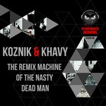 cover: Khavy|Koznik - The Remix Machine Of The Nasty Dead Man