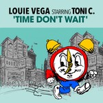 cover: Louie Vega|Toni C - Time Don't Wait