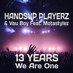 cover: Handsup Playerz|Motastylez|Vau Boy - 13 Years We Are One: Technobase.fm Birthday Anthem (Remixes)