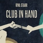 cover: Riva Starr - Club In Hand