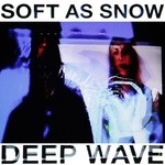 cover: Soft As Snow - Deep Wave