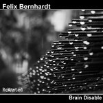 cover: Felix Bernhardt - Brain Disable