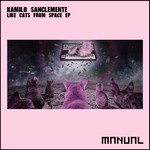 cover: Kamilo Sanclemente - Like Cats From Space EP