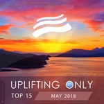 cover: Various - Uplifting Only Top 15: May 2018