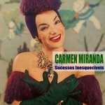 cover: Carmen Miranda - Sucessos Inesqueciveis