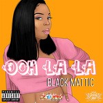 cover: Black Mattic - Ooh La La