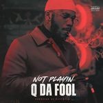 cover: Q Da Fool - Not Playin