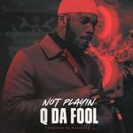 cover: Q Da Fool - Not Playin