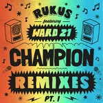 cover: Rukus|Ward 21 - Champion Remixes Part 1